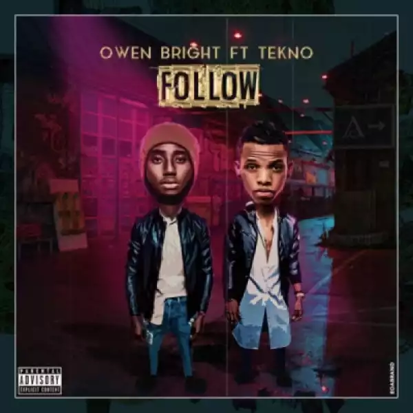 Owen Bright - “Follow” ft. Tekno